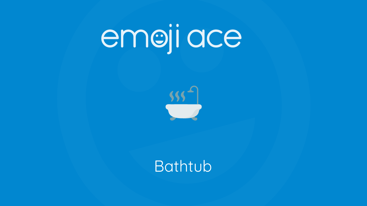 🛁 Bathtub Emoji Ace