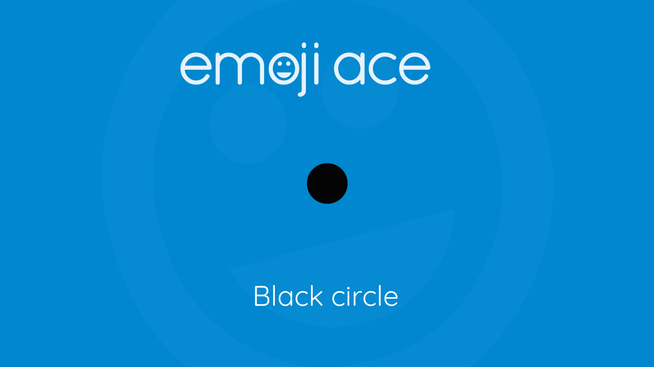 ⚫ Black circle Emoji Ace
