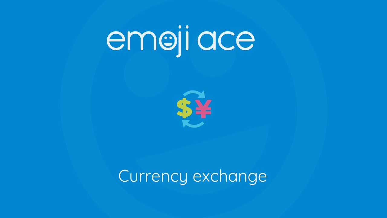 💱 Currency exchange Emoji Ace