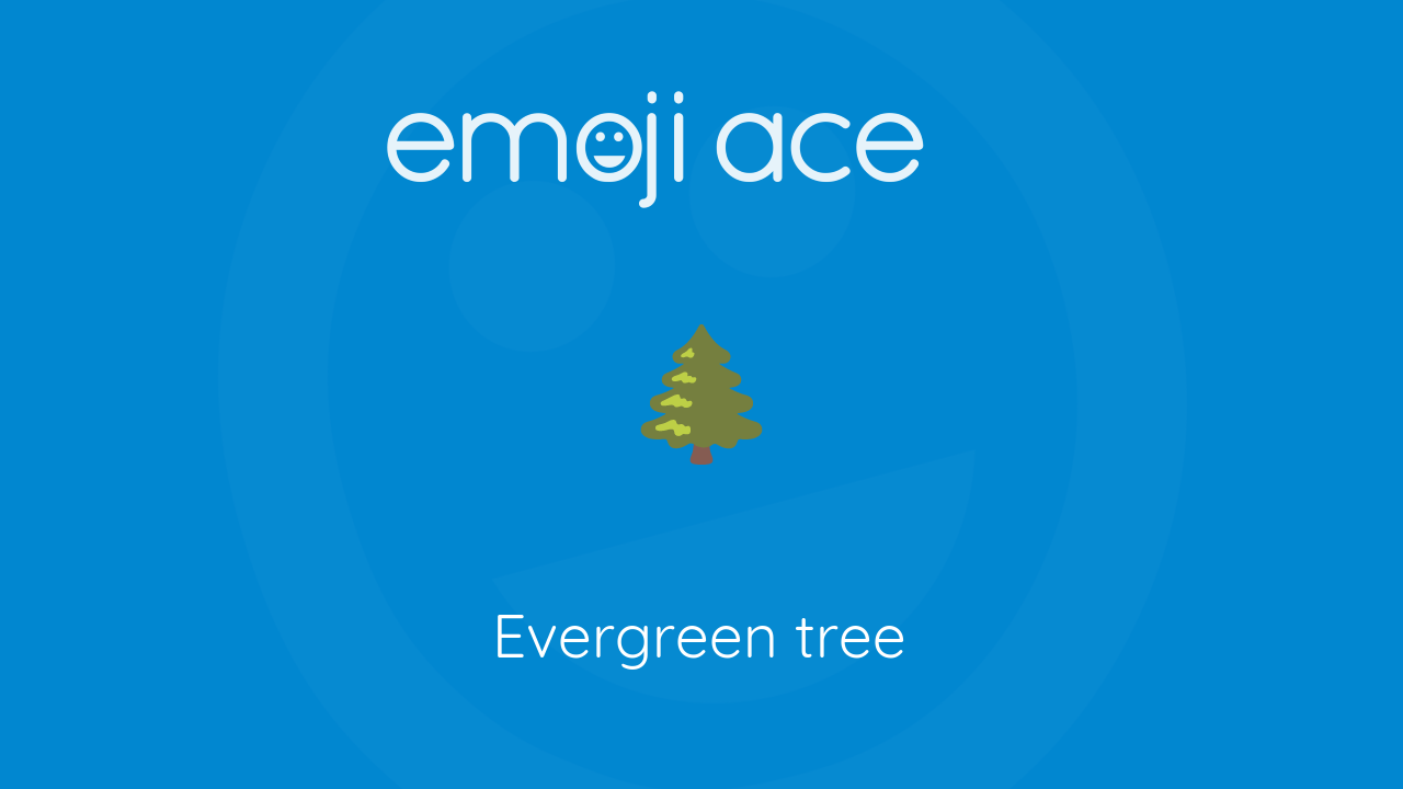 🌲 Evergreen tree Emoji Ace