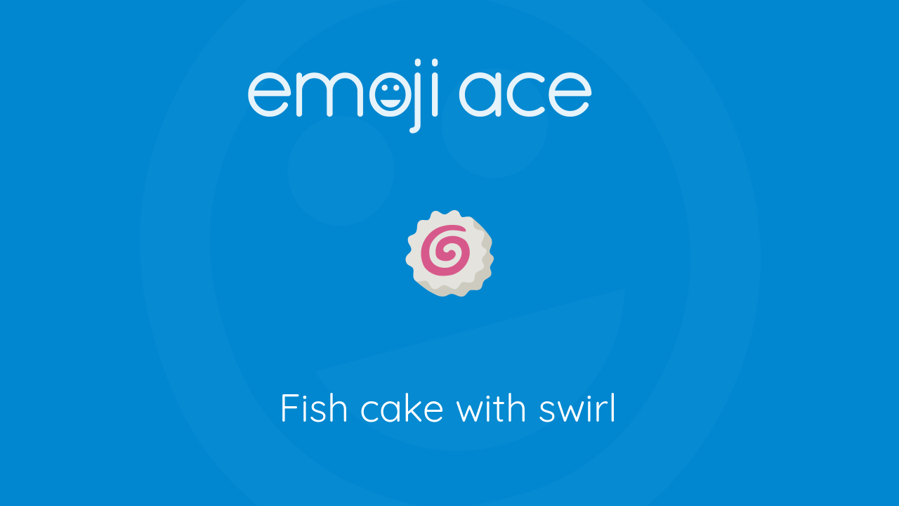 🍥 Fish cake with swirl Emoji Ace