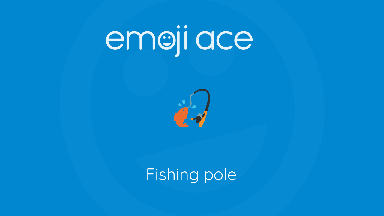 🎣 Fishing pole Emoji Ace