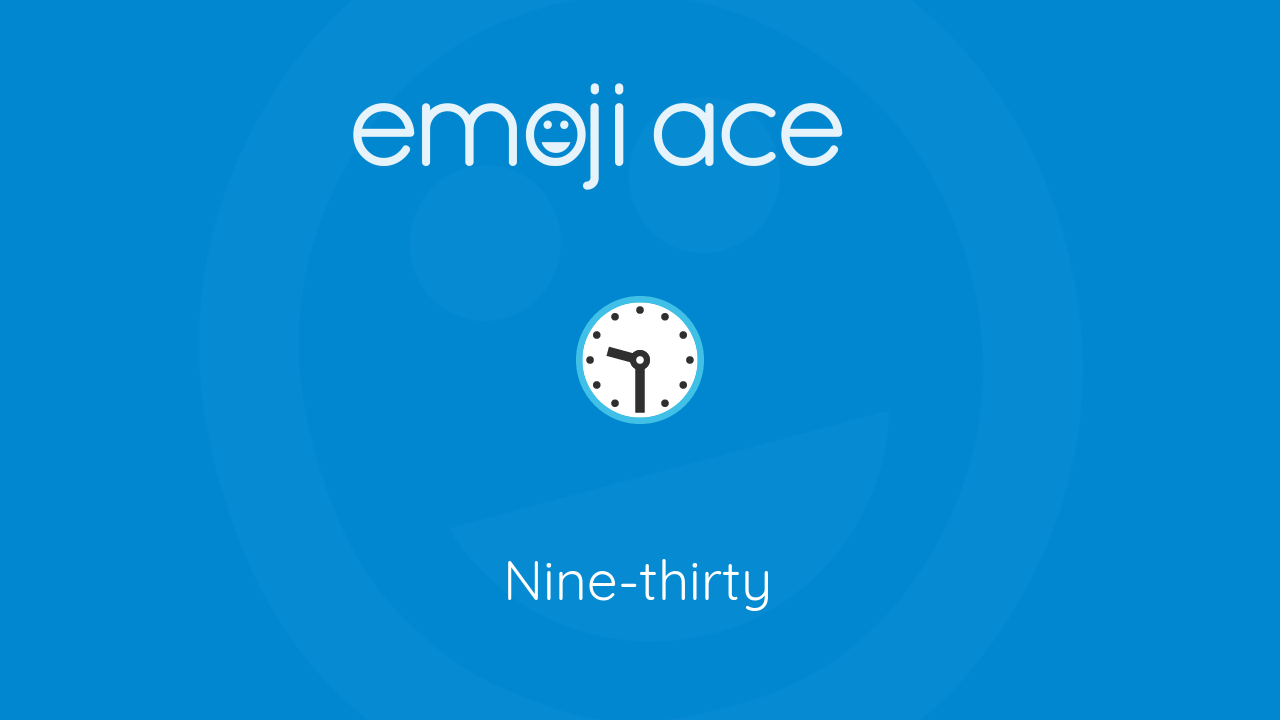 ๐ค Nine-thirty - Emoji Ace