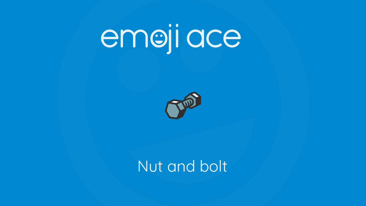 🔩 Nut and bolt Emoji Ace