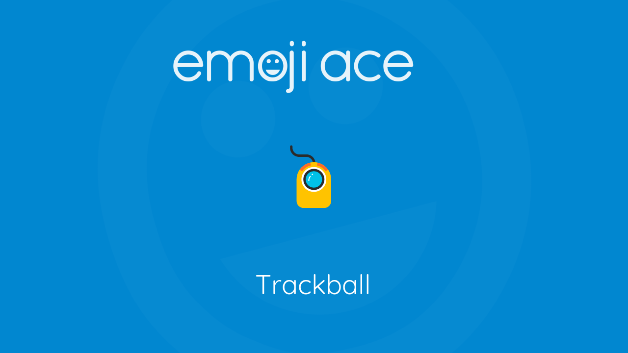 🖲 Trackball Emoji Ace