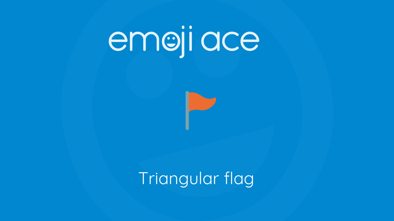 π© Triangular flag - Emoji Ace