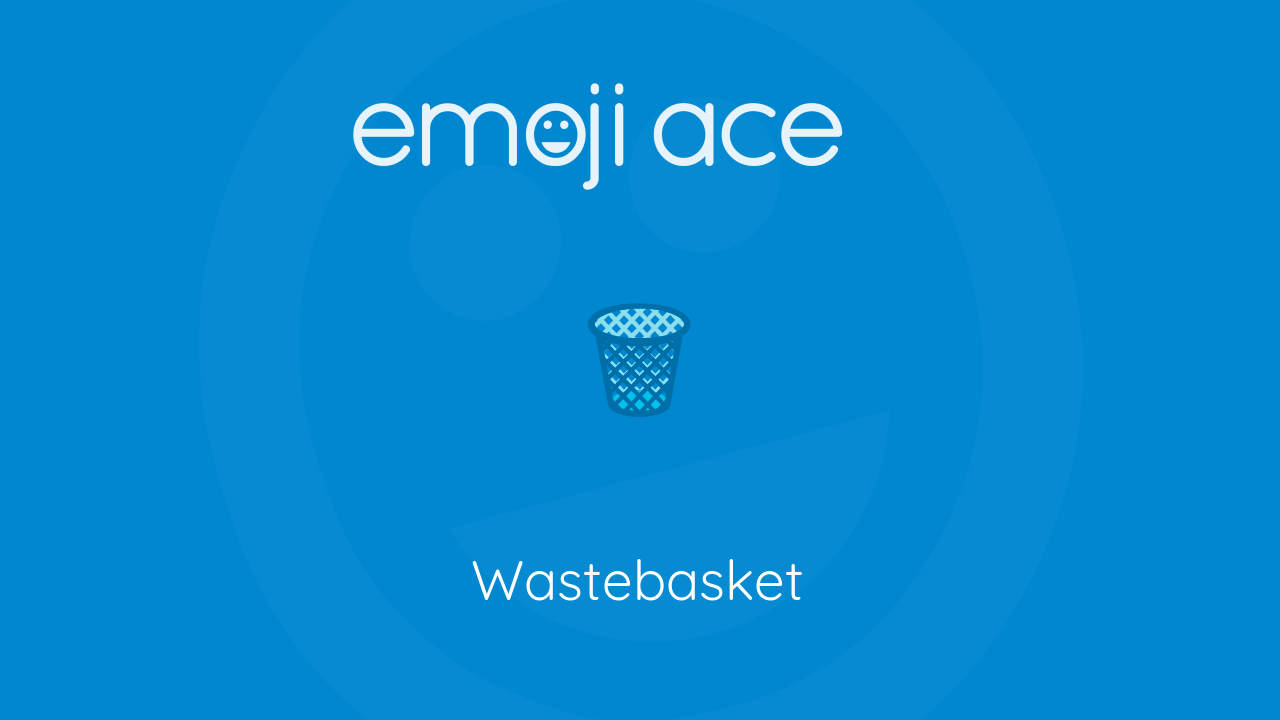 🗑 Wastebasket Emoji Ace