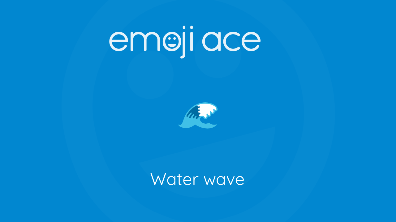 🌊 Water wave Emoji Ace