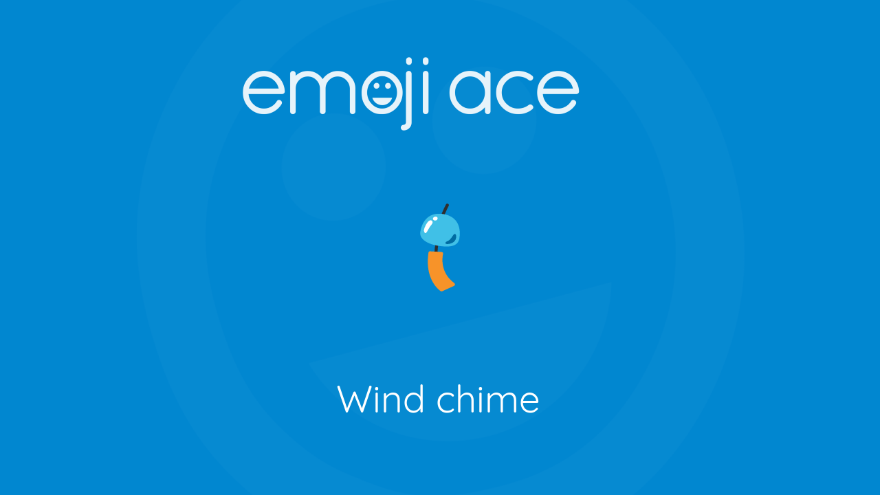 🎐 Wind chime Emoji Ace
