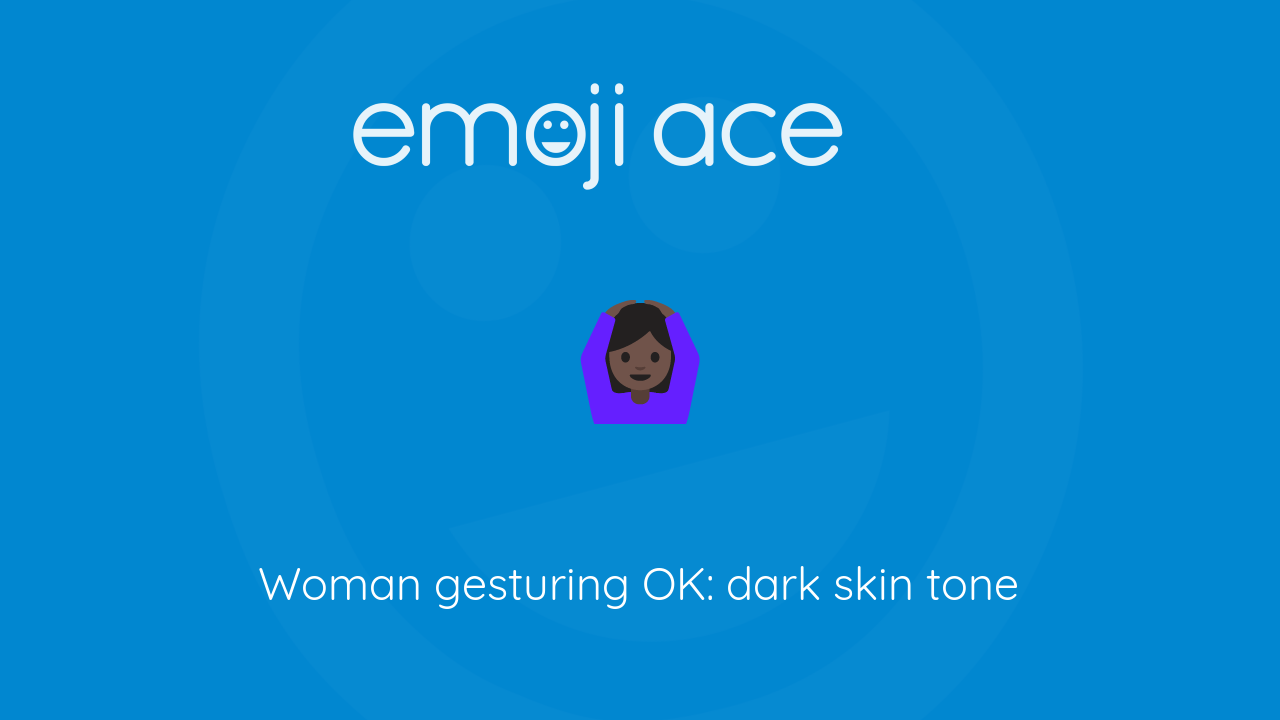 🙆🏿‍♀️ Woman gesturing OK dark skin tone Emoji Ace