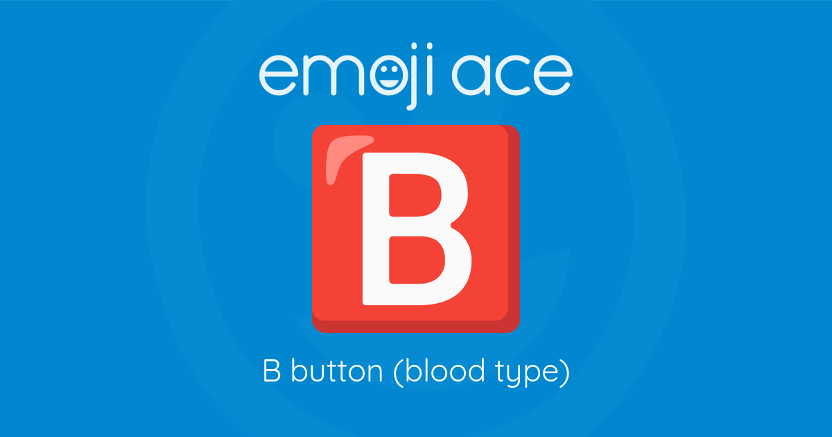 Emoji 🅱️ B button (blood type): Meaning and Details