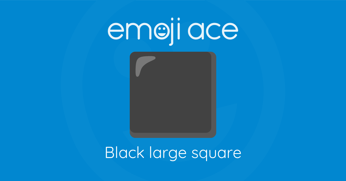 ⬛ Black large square Emoji Ace