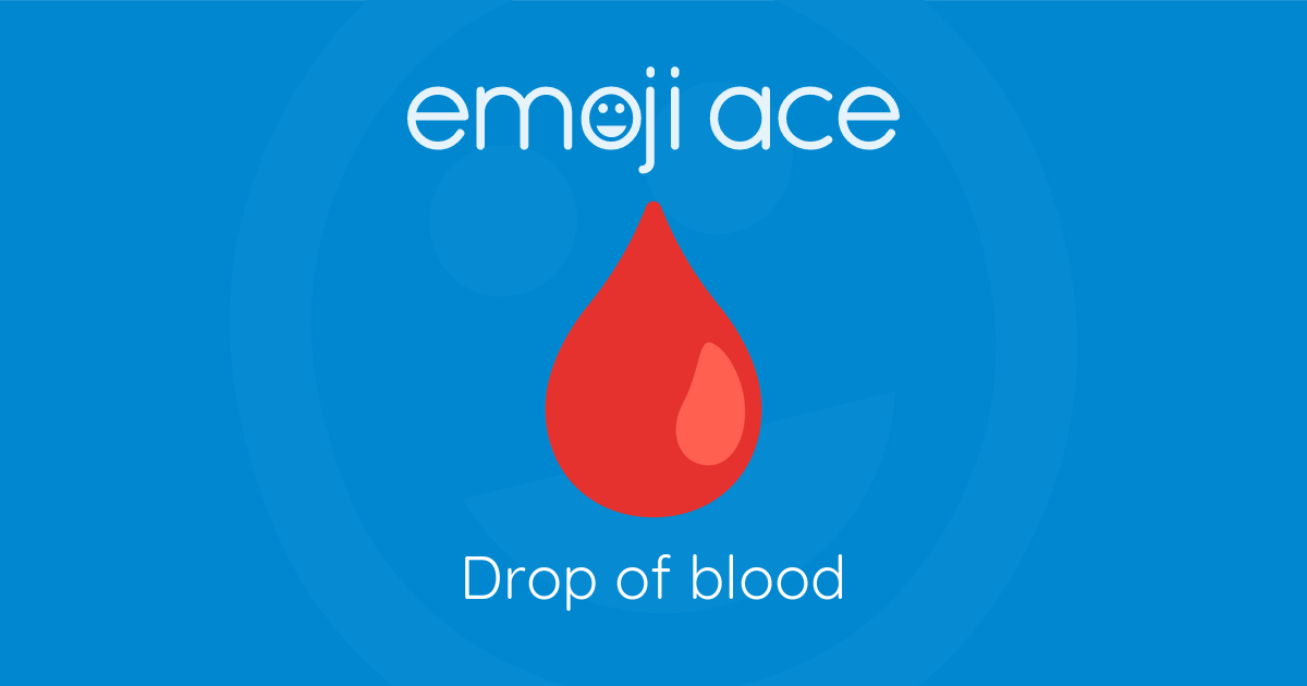 🩸 Drop of blood Emoji Ace