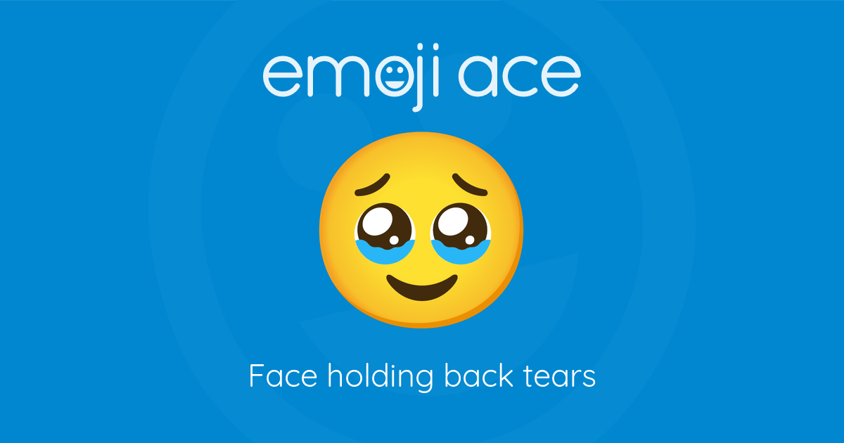 🥹 Face holding back tears Emoji Ace