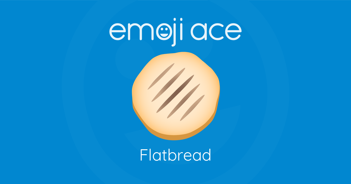 🫓 Flatbread Emoji Ace