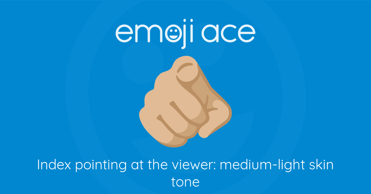 🫵🏼 Index pointing at the viewer: medium-light skin tone | Emoji Ace