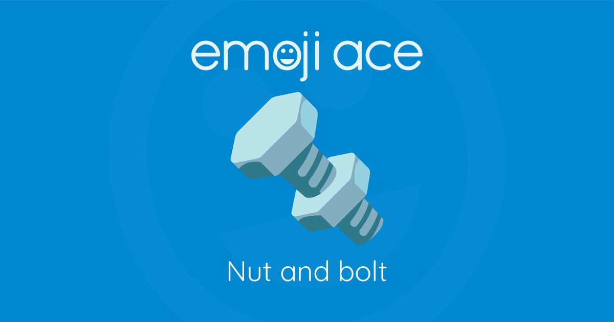 🔩 Nut and bolt Emoji Ace