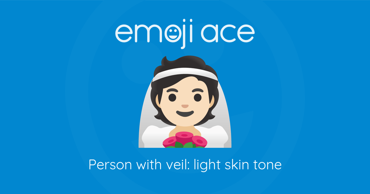 Emoji 👰🏻 Person with veil: light skin tone: Meaning and Details