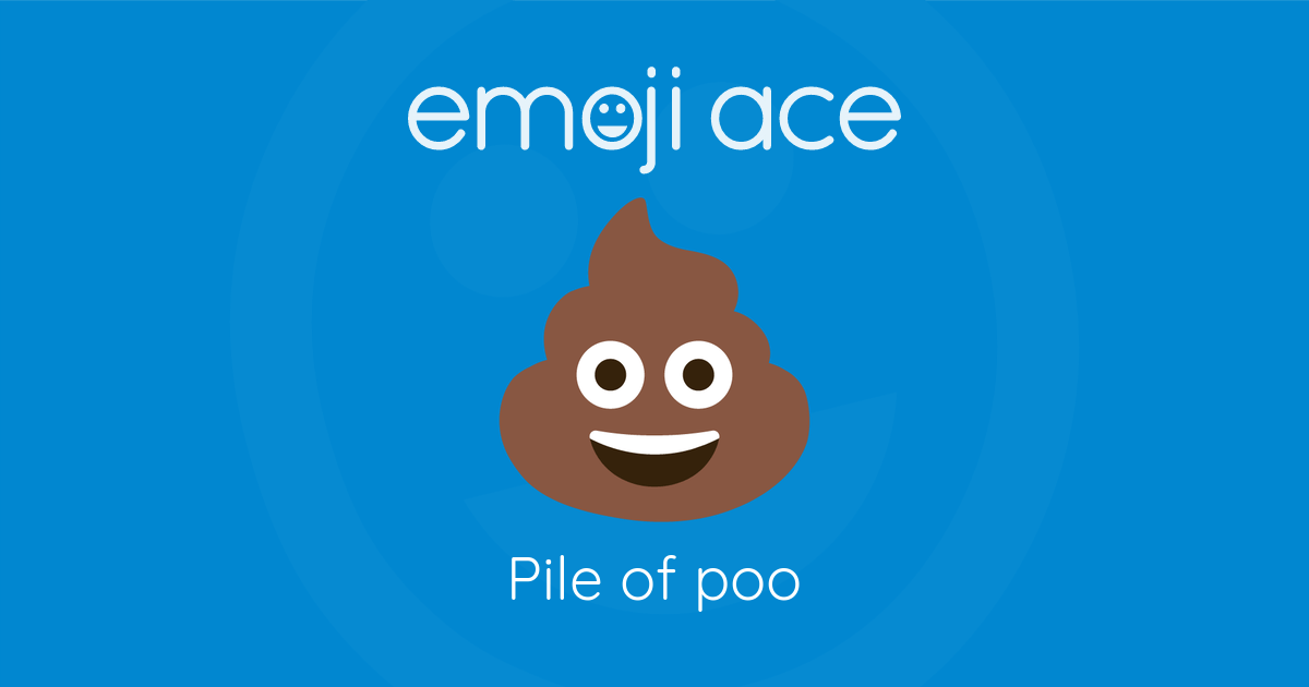 Emoji 💩 Pile of poo: Meaning and Details
