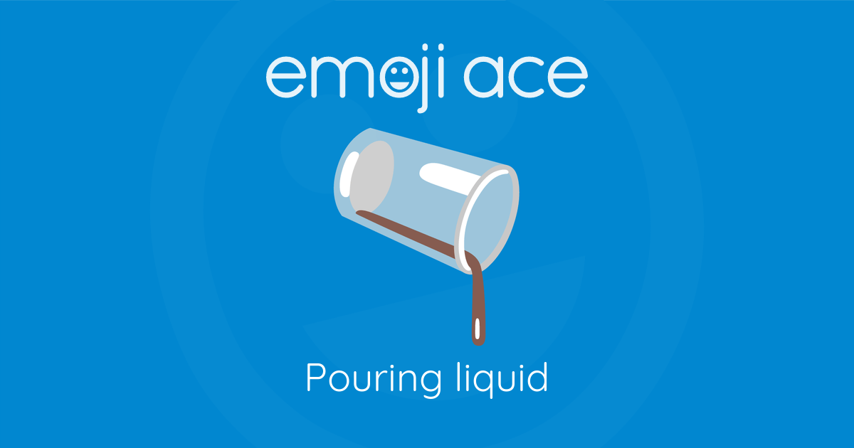 🫗 Pouring liquid Emoji Ace