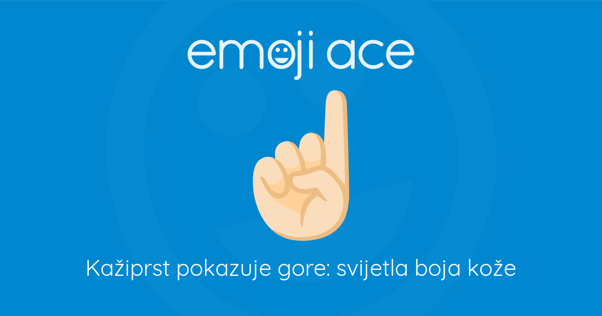 Emoji ☝🏻 Kažiprst pokazuje gore: svijetla boja kože: Značenje i detalji